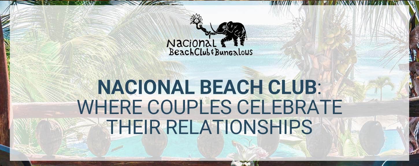 Editors' Choice Award: Nacional Beach Club Helps Couples Relax and  Celebrate Their Relationships