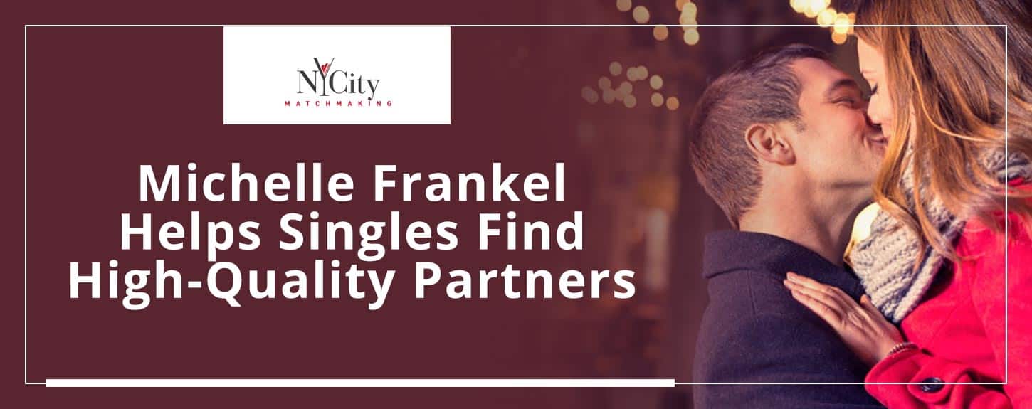 Michelle Frankel of NYCity Matchmaking Helps Busy Singles Find