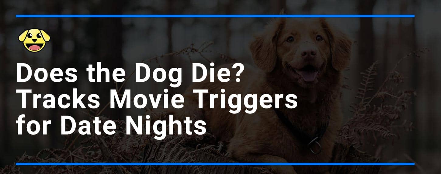 Does the Dog Die? Tracks Triggers in Movies So Couples Can Plan