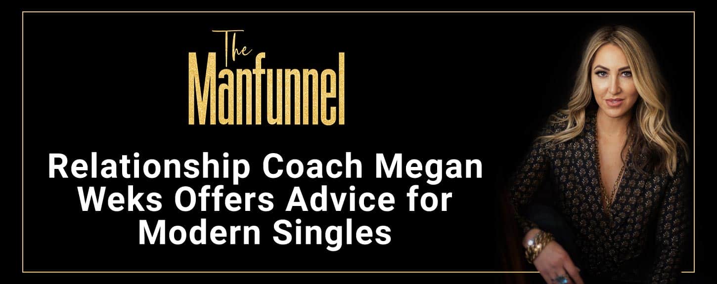 The Manfunnel: Relationship Coach Megan Weks Offers Advice for Modern ...