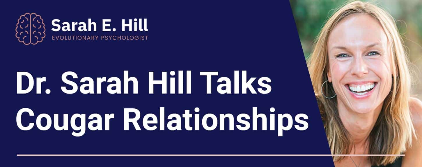 Psychologist Dr. Sarah Hill on Understanding Cougar Relationships & Age-Gap  Dating