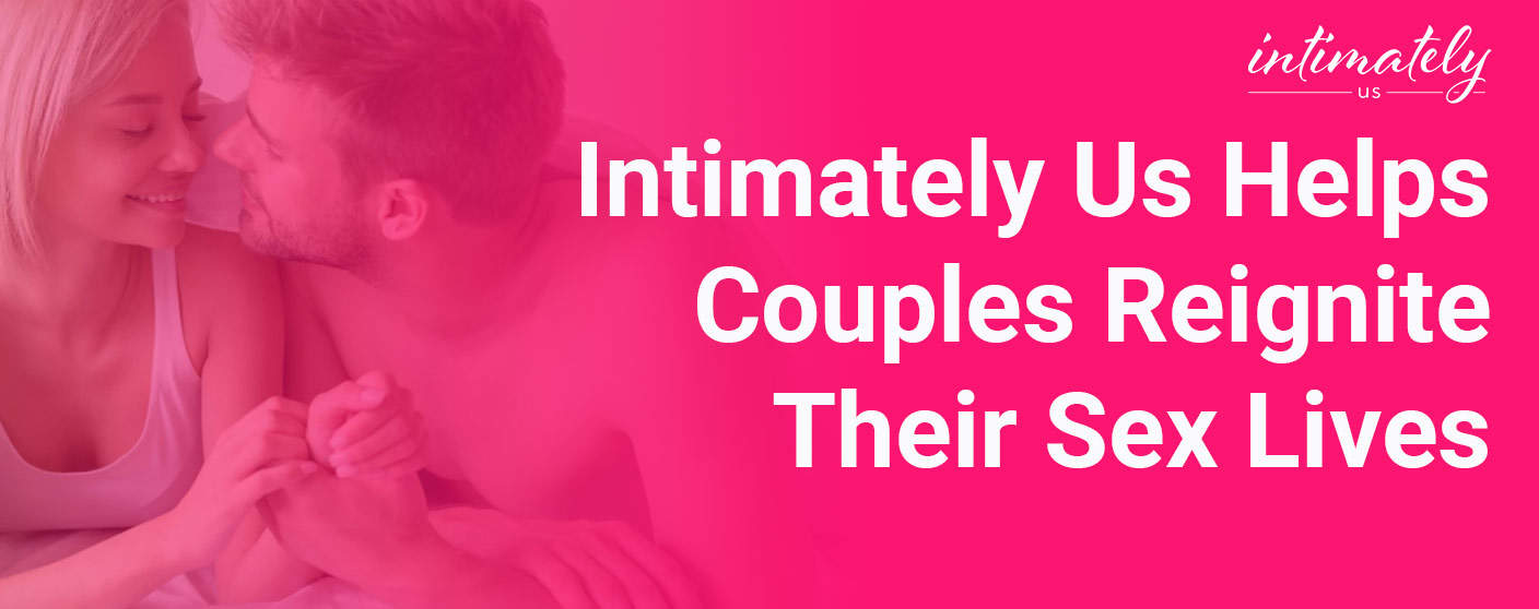 Intimately Us Is An App Helping Married Couples Reignite Their Sex Lives 